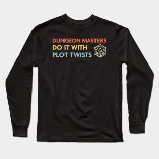 Dungeon Masters Do It With Plot Twists, DnD DM Class Long Sleeve T-Shirt